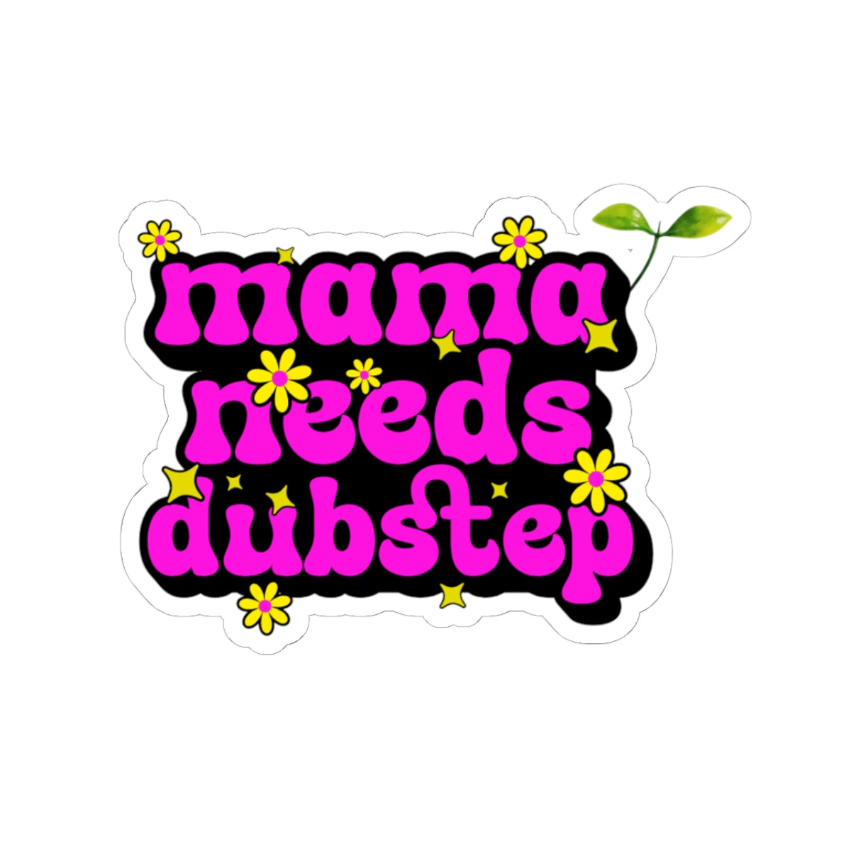 "Mama Needs Dubstep" Sticker