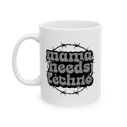 "Mama Needs Techno" Mug